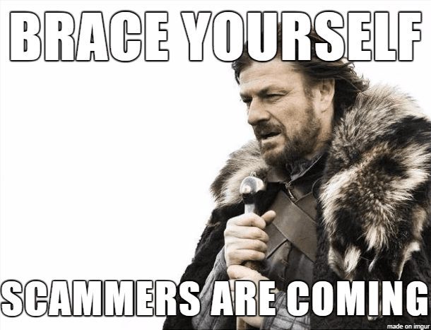 Think Cirrus/ Brace yourself scammers are coming meme
